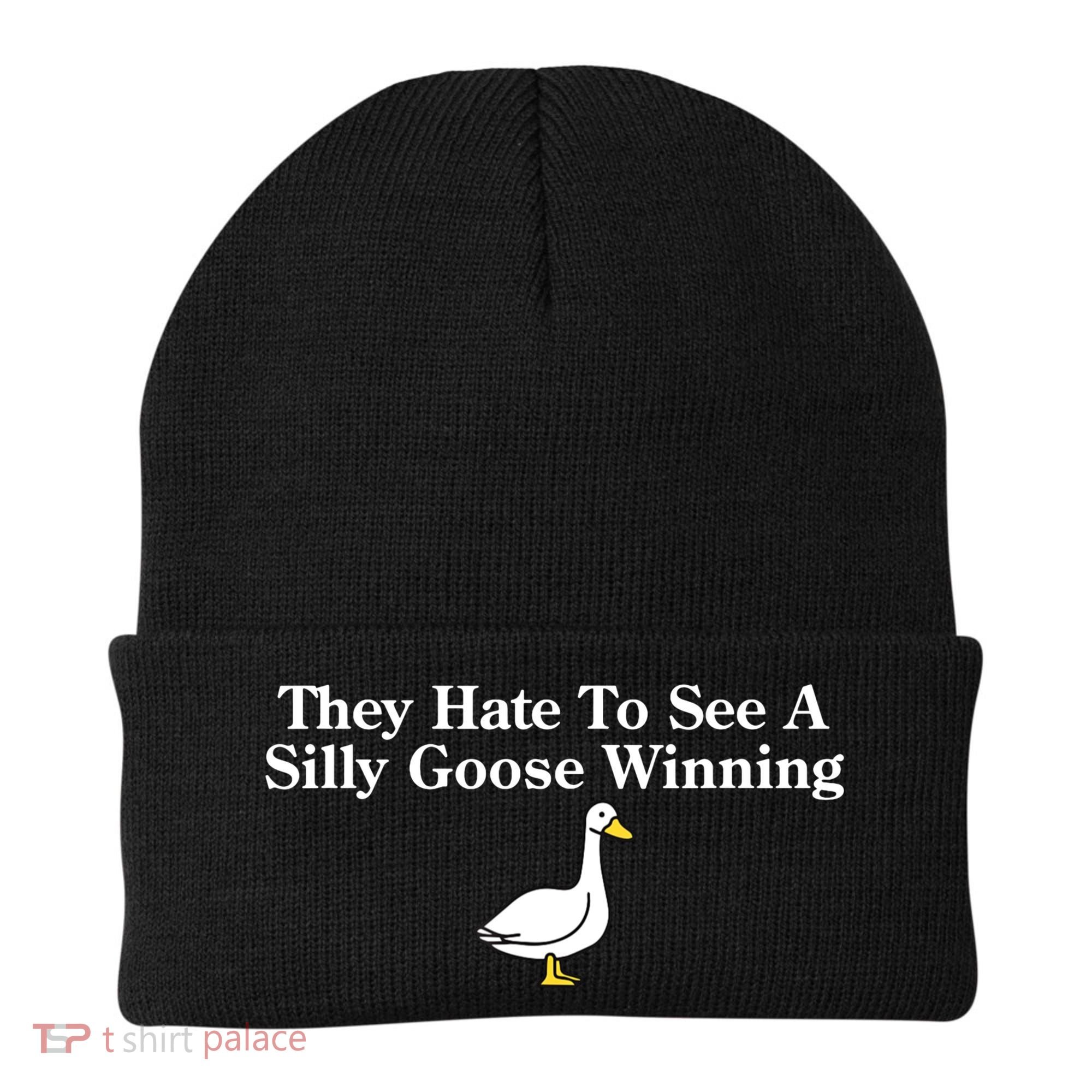 They Hate To See A Silly Goose Winning Goose Funny Saying Beanie
