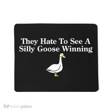 They Hate To See A Silly Goose Winning Goose Funny Saying Mousepad