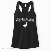 They Hate To See A Silly Goose Winning Goose Funny Saying Women's Tank Top thumb 0
