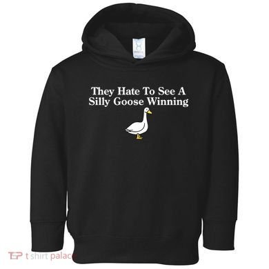 They Hate To See A Silly Goose Winning Goose Funny Saying Toddler Hoodie