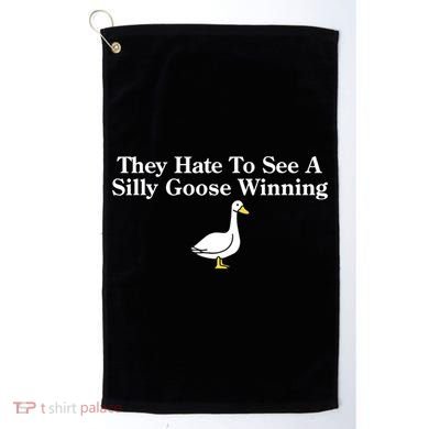 They Hate To See A Silly Goose Winning Goose Funny Saying Golf Towel
