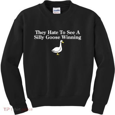 They Hate To See A Silly Goose Winning Goose Funny Saying Kids Sweatshirt