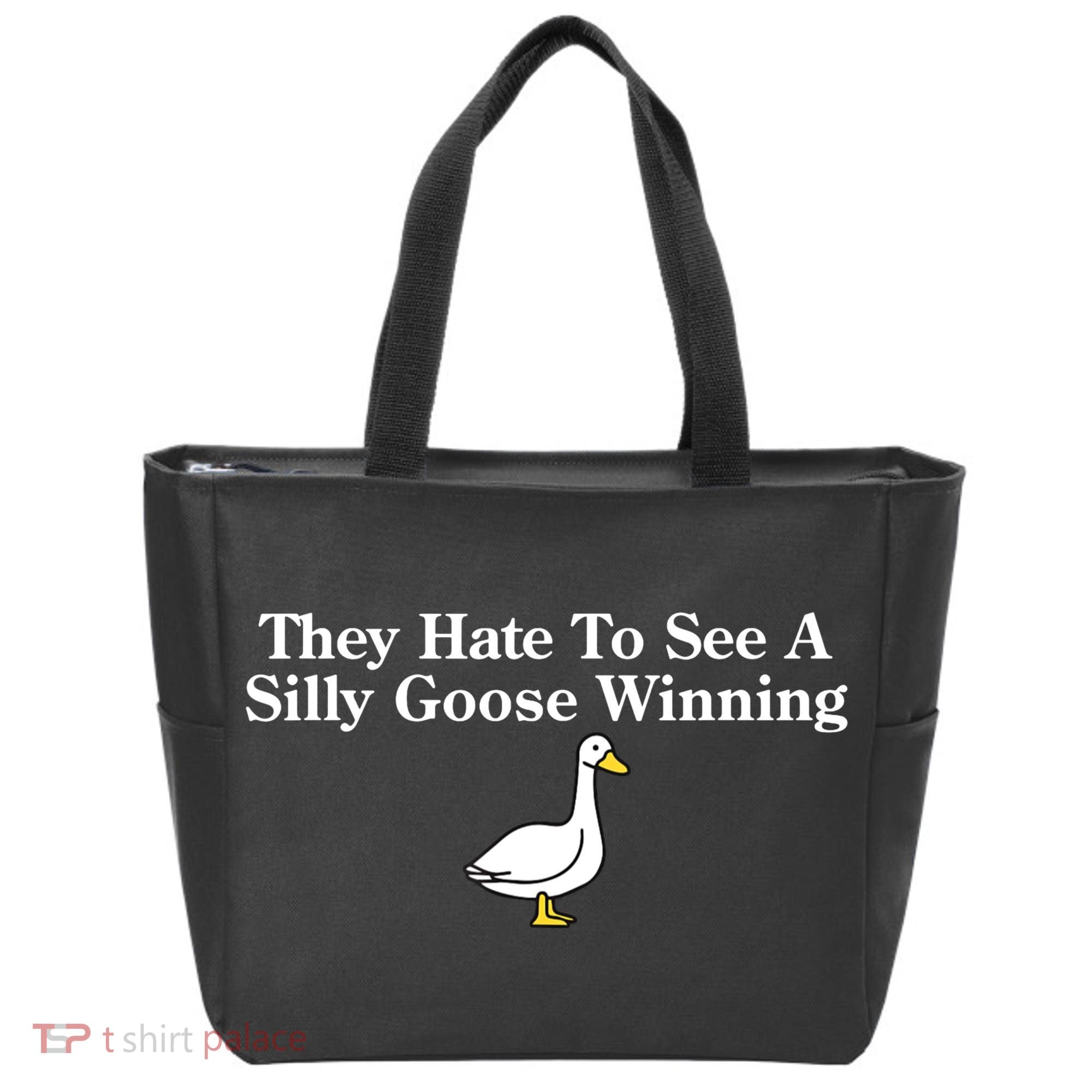 They Hate To See A Silly Goose Winning Goose Funny Saying Tote Bag