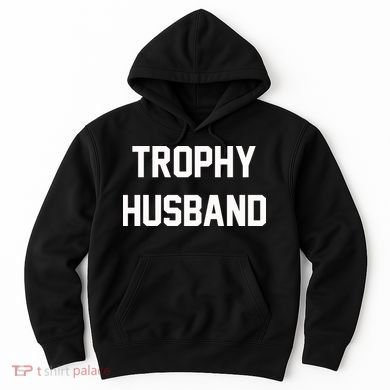 Trophy Husband Hoodie