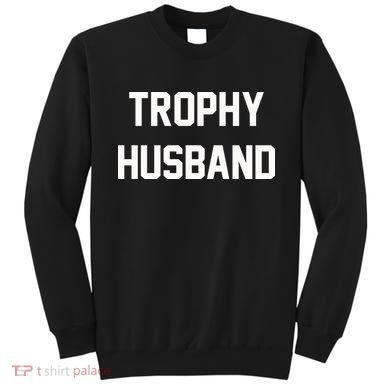 Trophy Husband Sweatshirt
