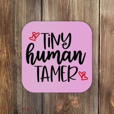 Tiny Human Tamer Funny Coaster