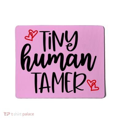 Tiny Human Tamer Funny Mousepad