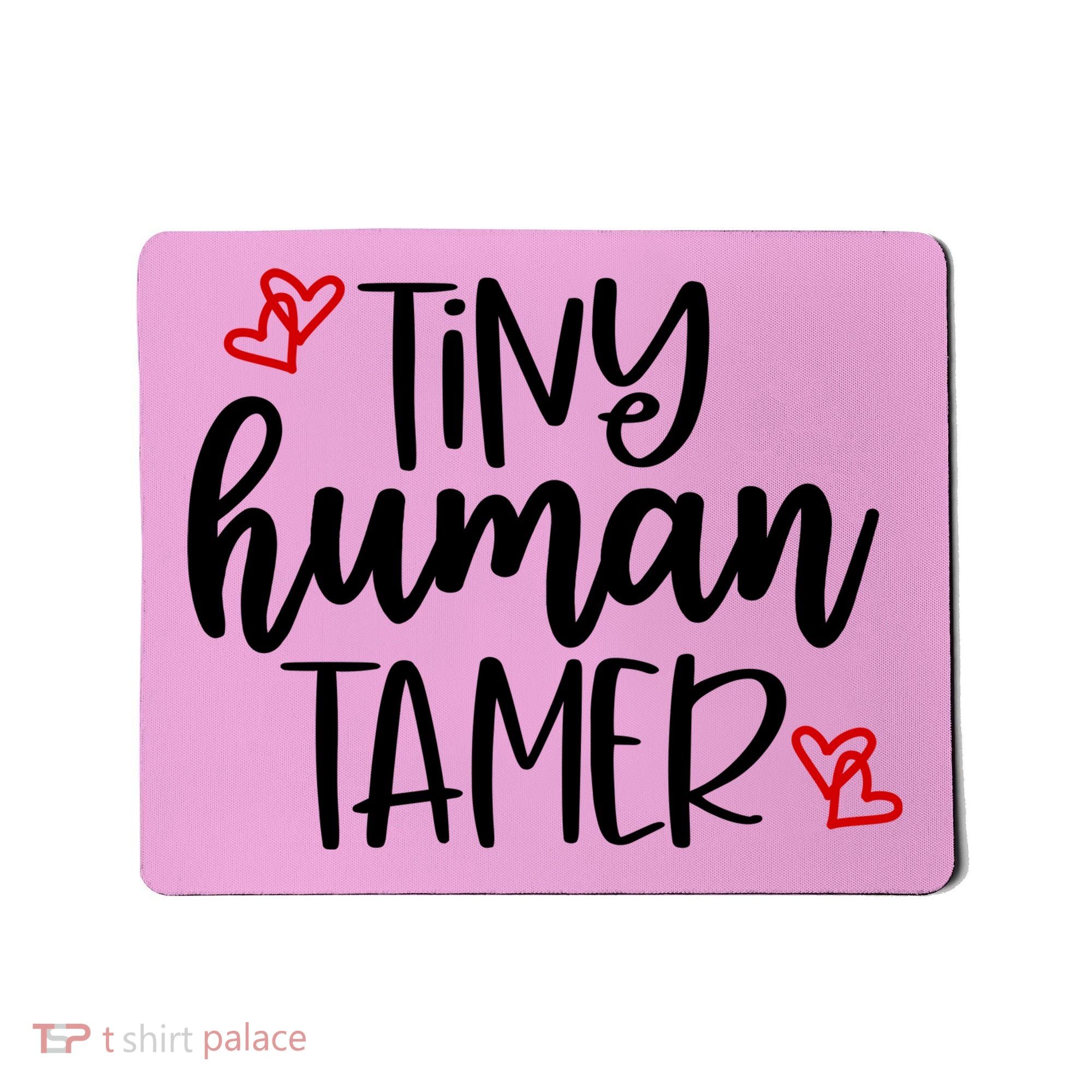 Tiny Human Tamer Funny Mousepad