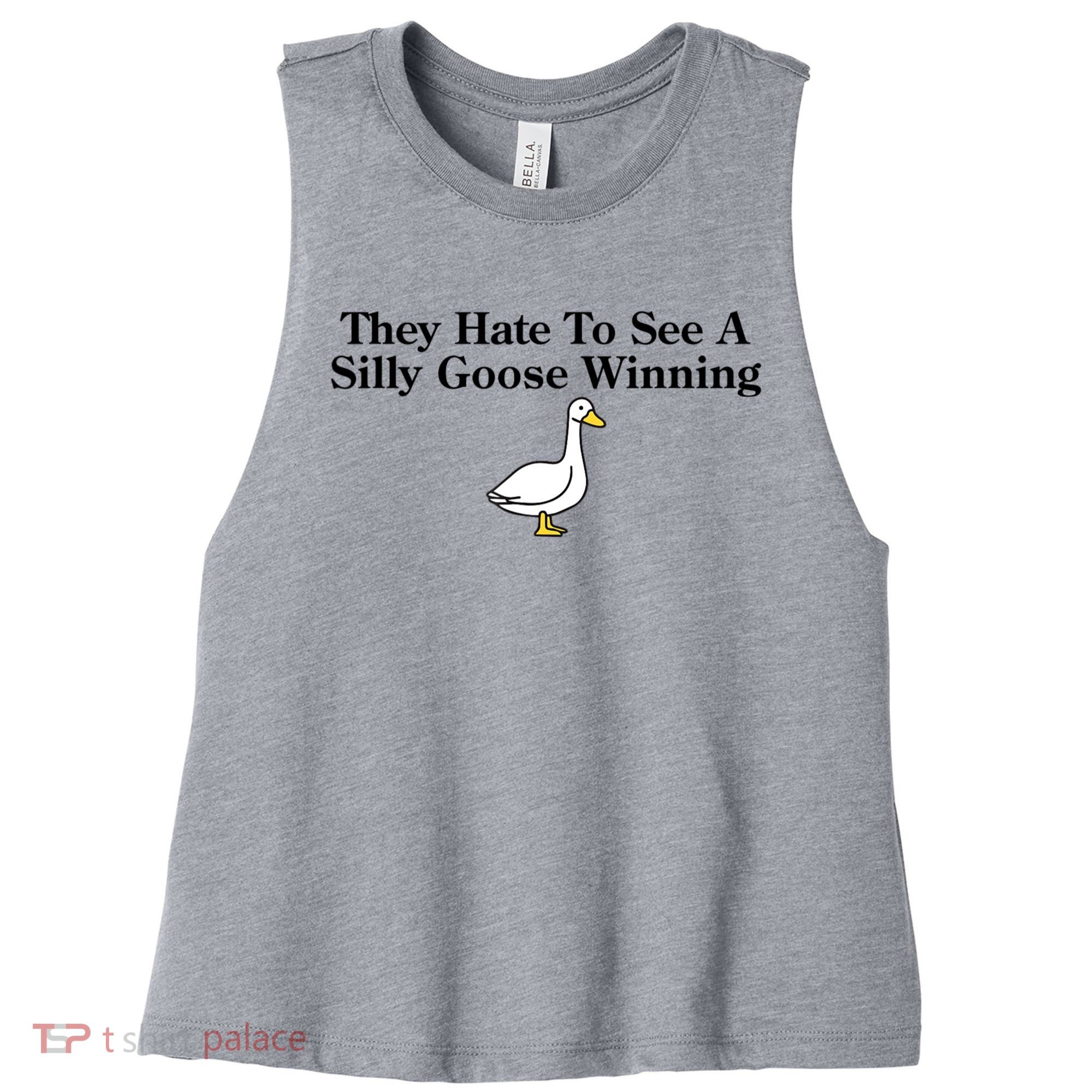 They Hate To See A Silly Goose Winning Funny Women's Racerback Cropped Tank
