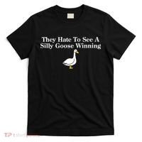 They Hate To See A Silly Goose Winning Funny T-Shirt thumb 0