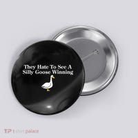 They Hate To See A Silly Goose Winning Funny Button thumb 0