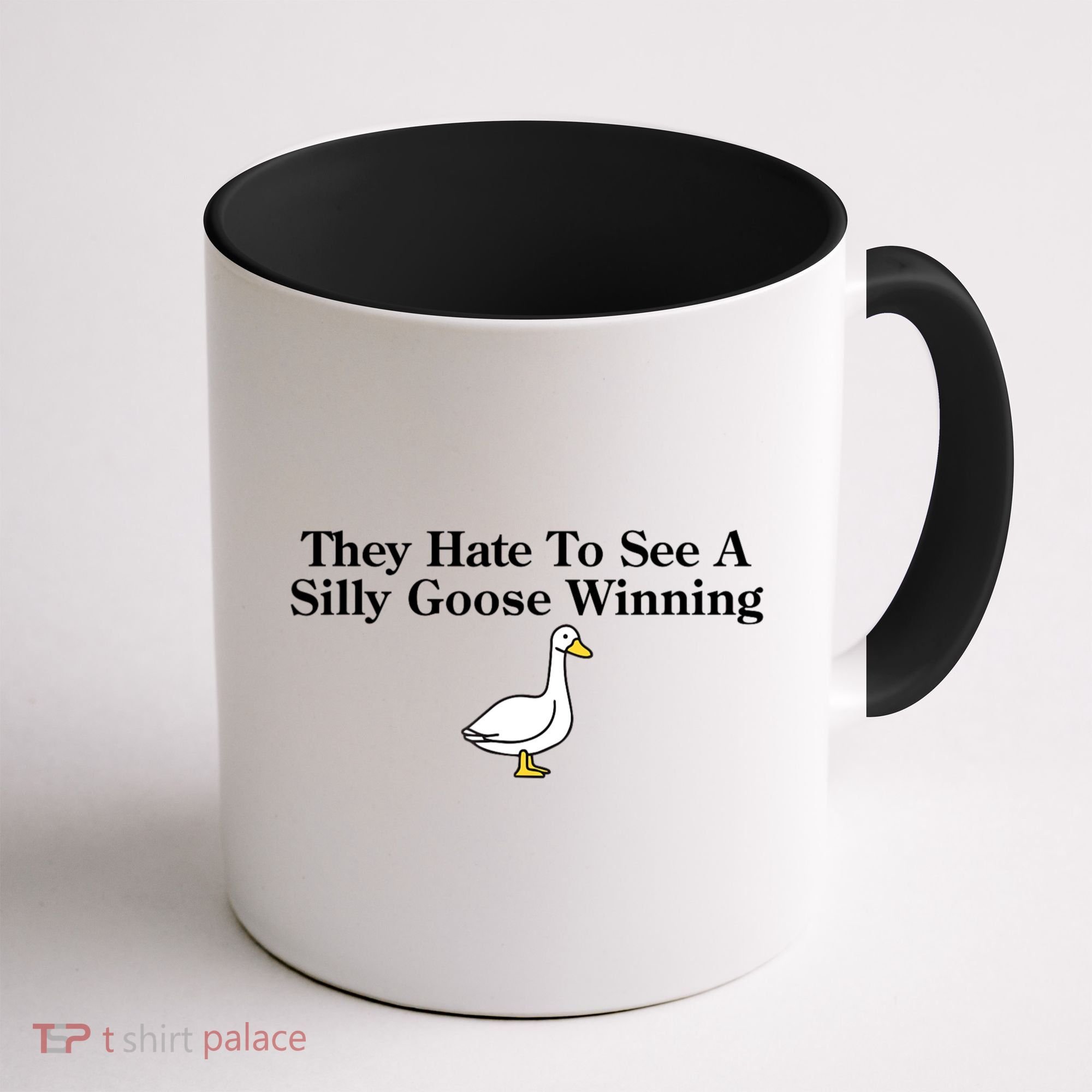 They Hate To See A Silly Goose Winning Funny Coffee Mug