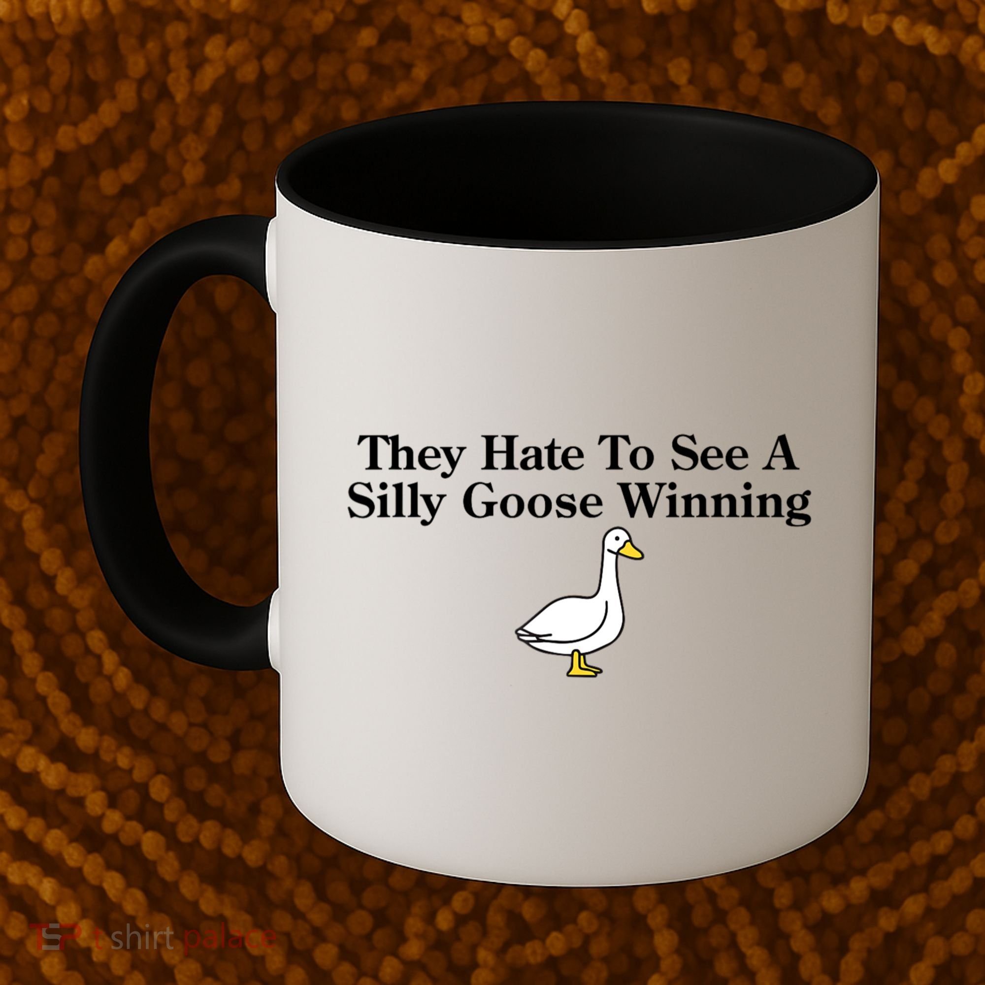 They Hate To See A Silly Goose Winning Funny Coffee Mug