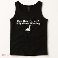 They Hate To See A Silly Goose Winning Funny Tank Top thumb 2