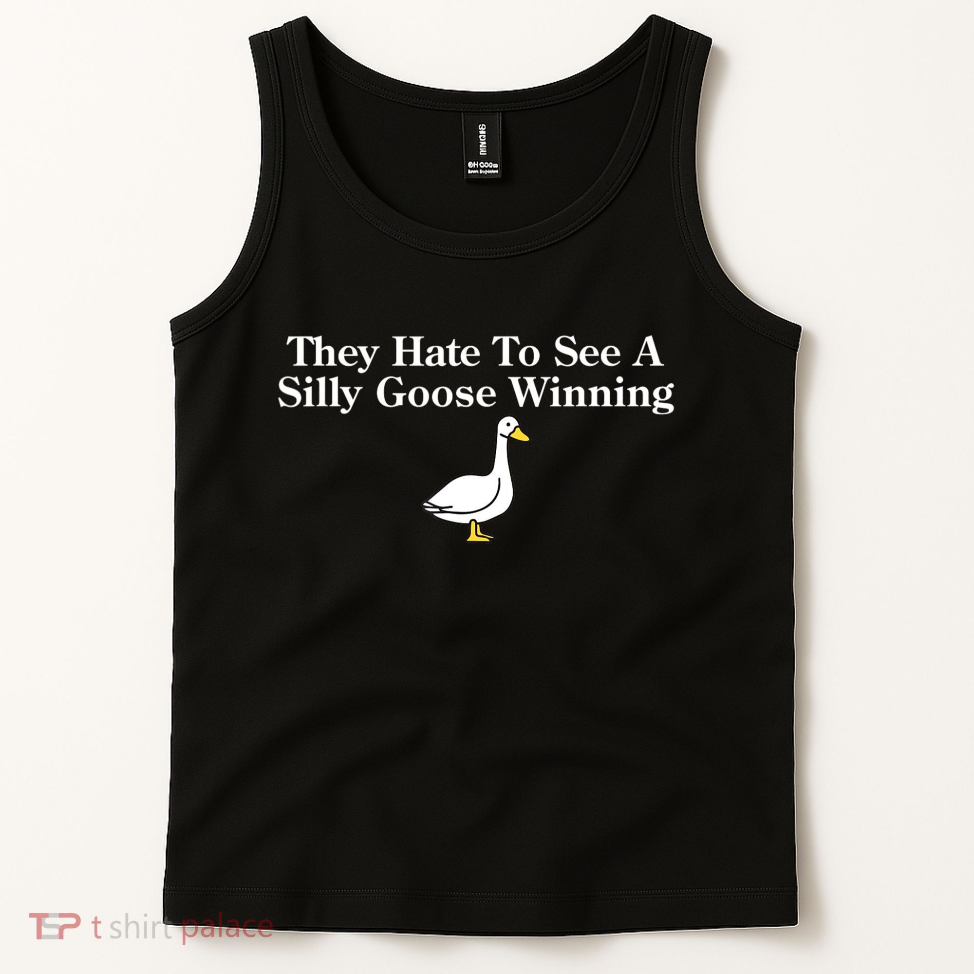 They Hate To See A Silly Goose Winning Funny Tank Top