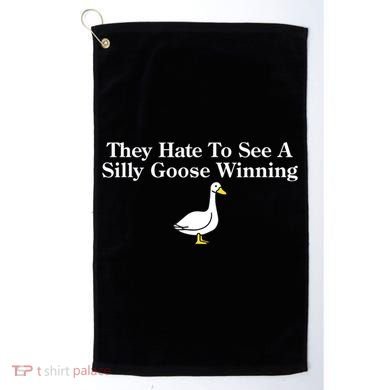 They Hate To See A Silly Goose Winning Funny Golf Towel