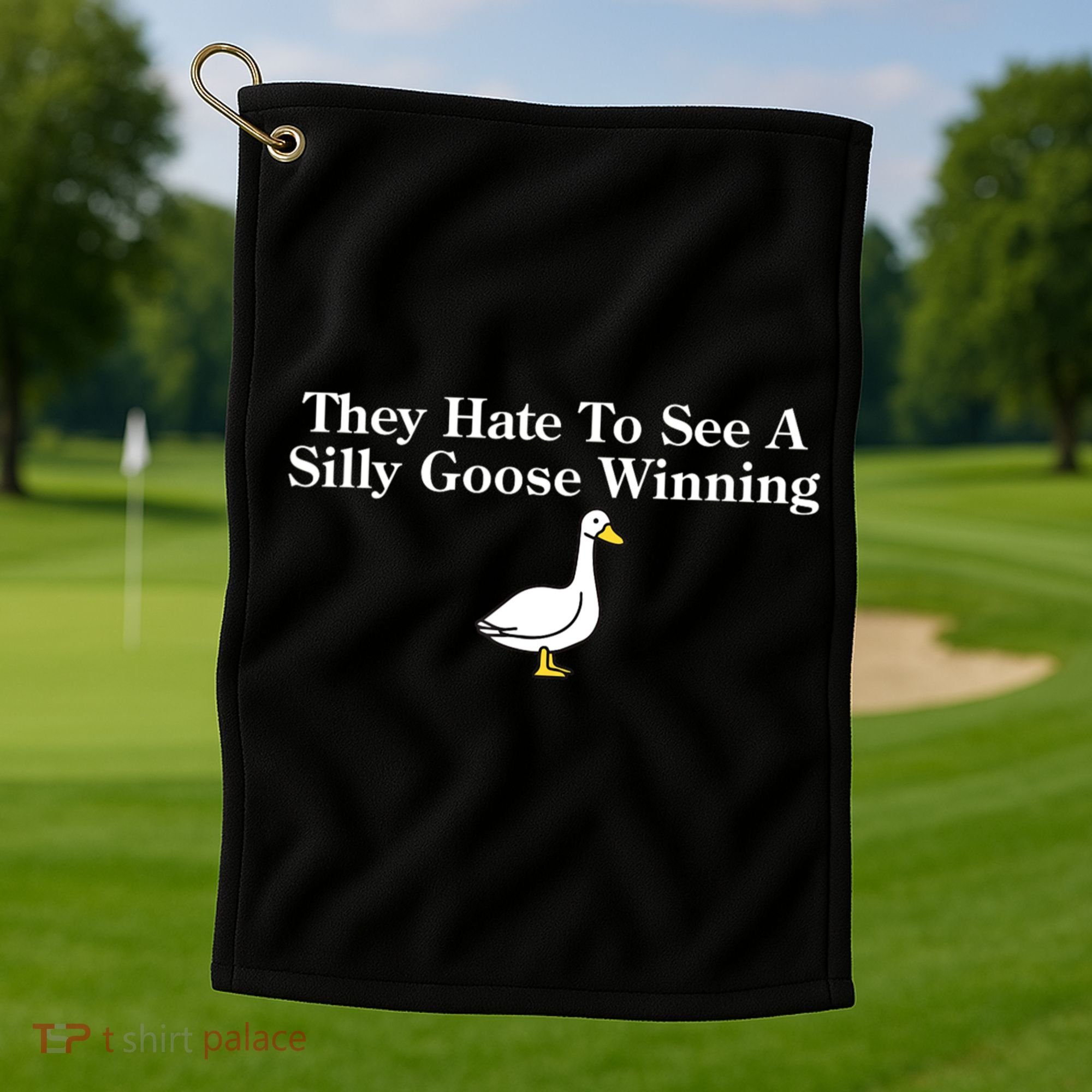 They Hate To See A Silly Goose Winning Funny Golf Towel