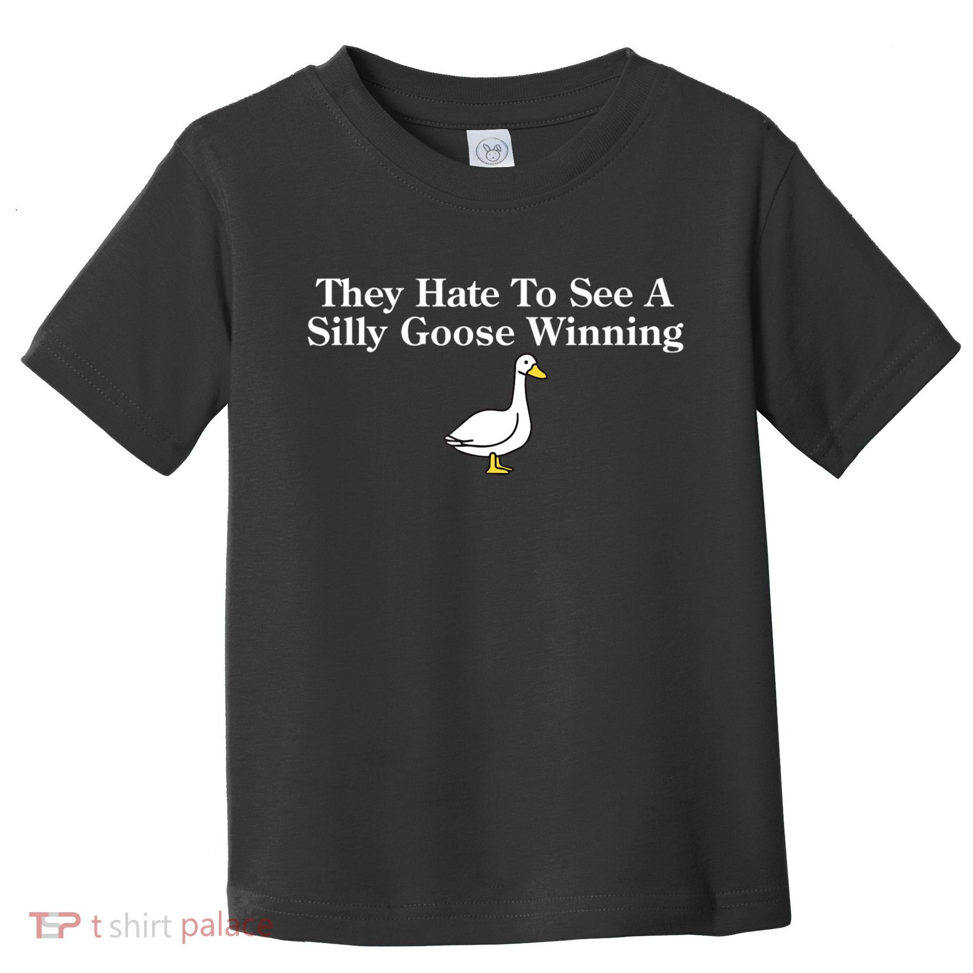 They Hate To See A Silly Goose Winning Funny Toddler T-Shirt