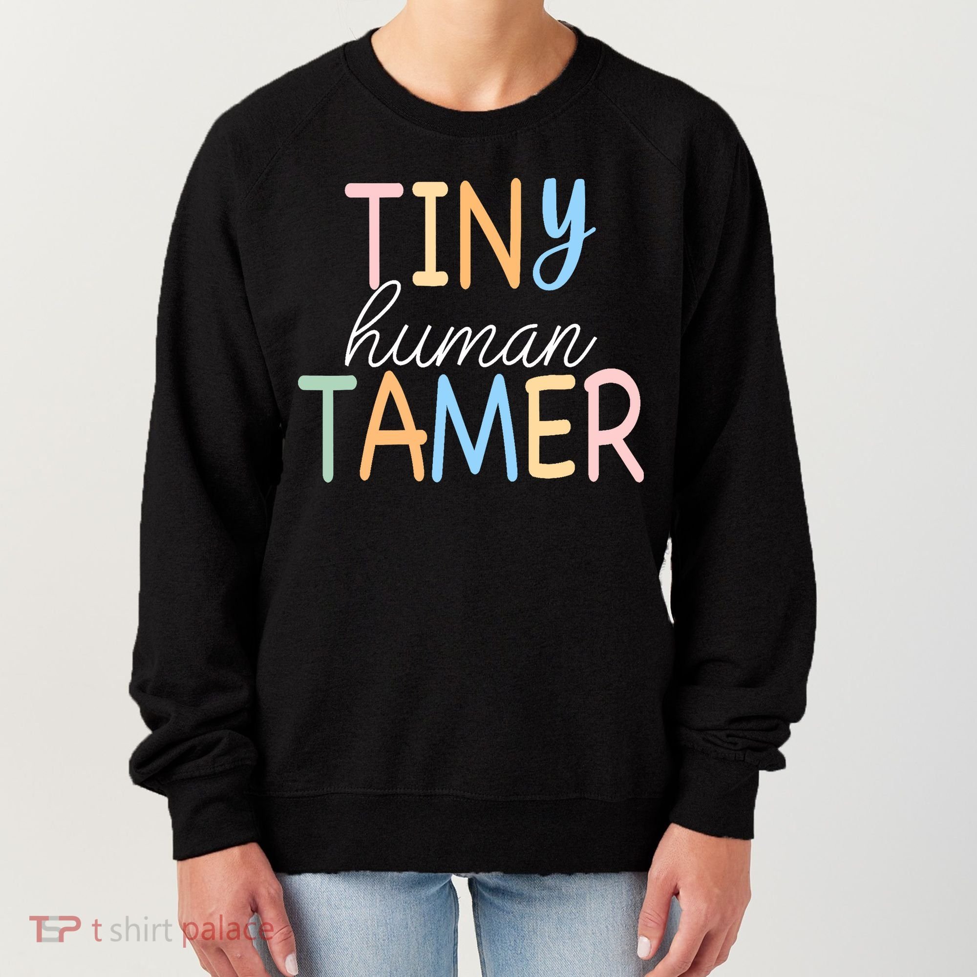 Tiny Human Tamer Daycare Provider Teacher Life Wo Gift Women's Sweatshirt