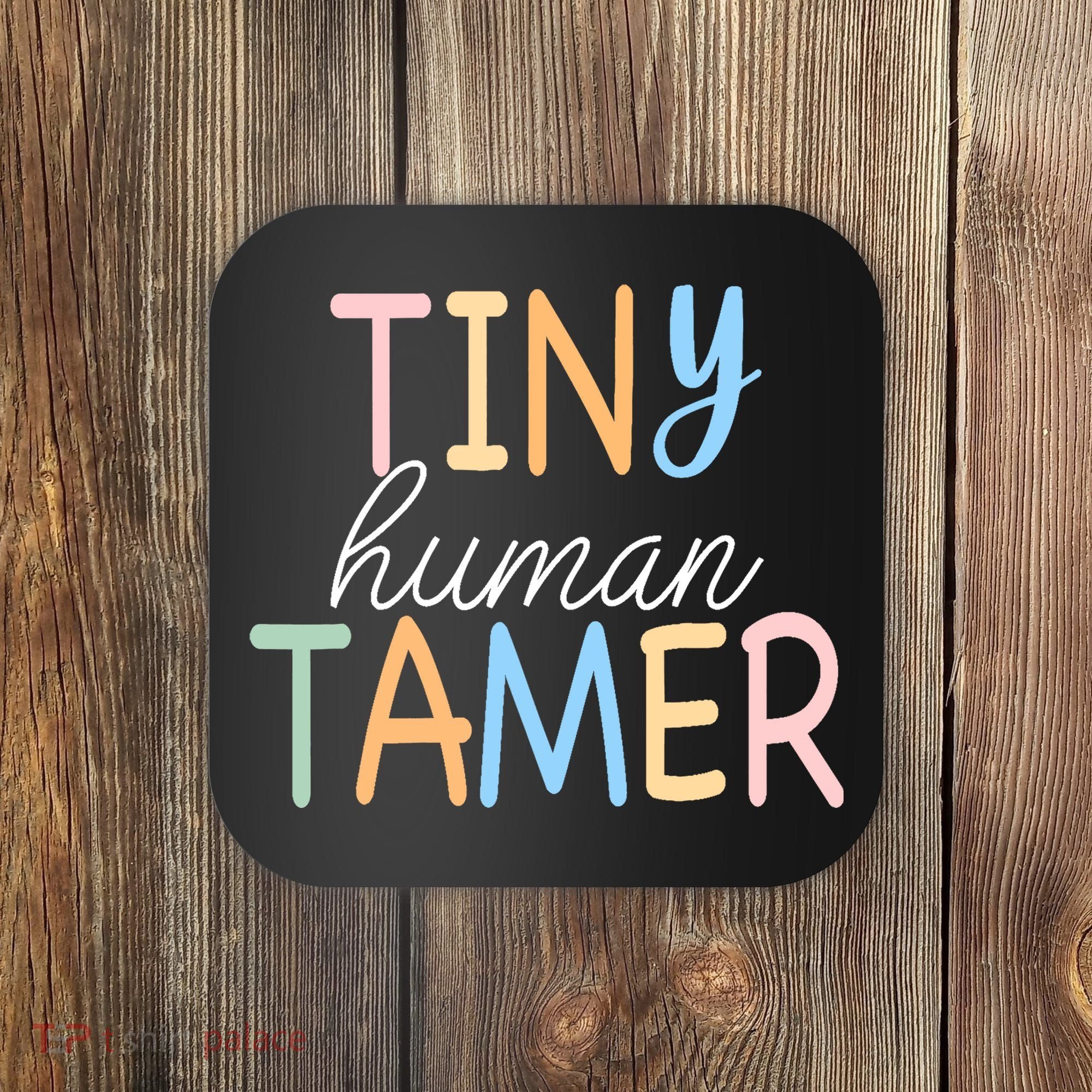 Tiny Human Tamer Daycare Provider Teacher Life Wo Gift Coaster