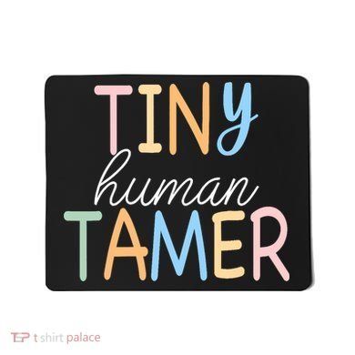 Tiny Human Tamer Daycare Provider Teacher Life Wo Gift Mousepad
