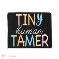 Tiny Human Tamer Daycare Provider Teacher Life Wo Gift Mousepad thumb 0