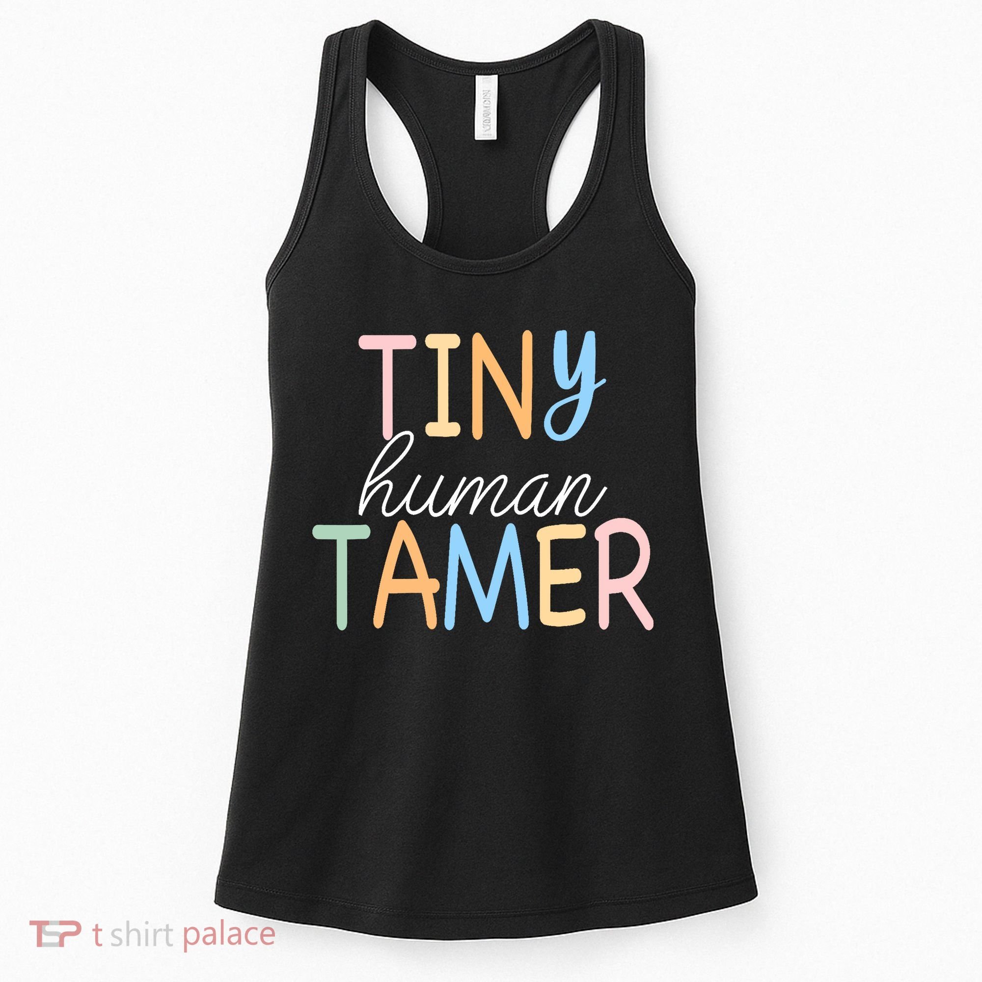 Tiny Human Tamer Daycare Provider Teacher Life Wo Gift Women's Tank Top