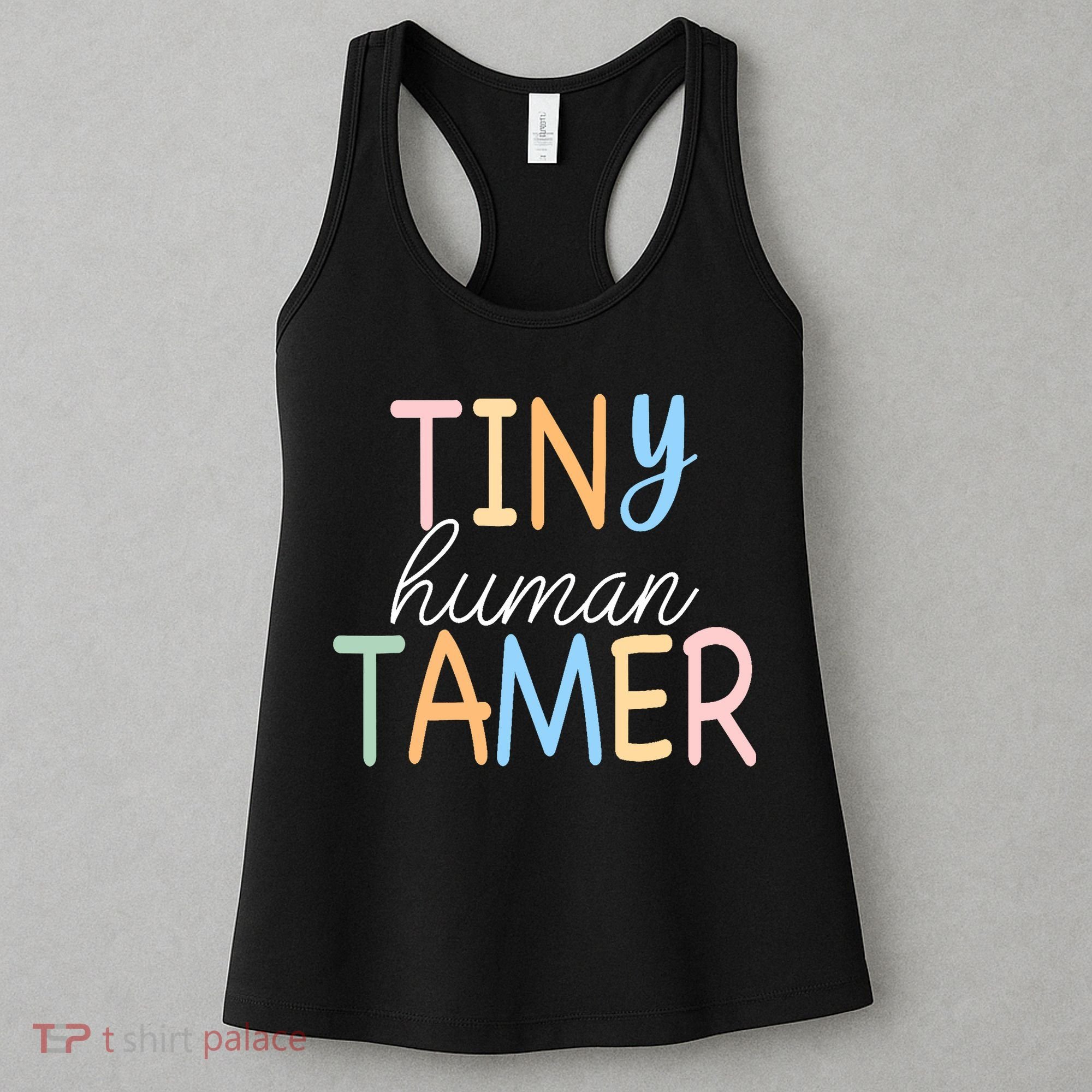 Tiny Human Tamer Daycare Provider Teacher Life Wo Gift Women's Tank Top