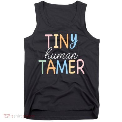 Tiny Human Tamer Daycare Provider Teacher Life Wo Gift Tank Top