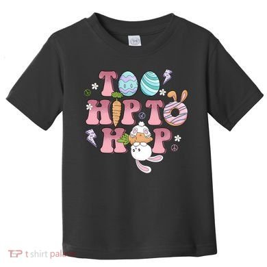 Too Hip To Hop Cute Easter Bunny Holiday Toddler T-Shirt