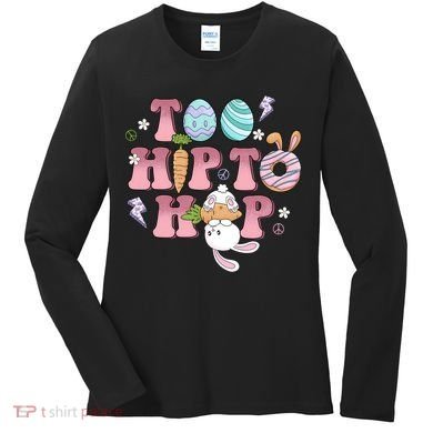 Too Hip To Hop Cute Easter Bunny Holiday Women's Long Sleeve Shirt