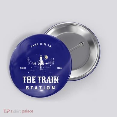 Take Him To The Train Station Button