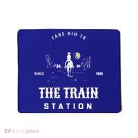 Take Him To The Train Station Mousepad thumb 0