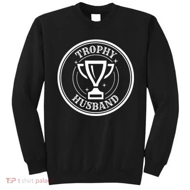 Trophy Husband Sweatshirt