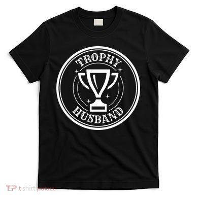 Trophy Husband T-Shirt