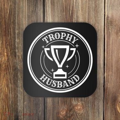 Trophy Husband Coaster