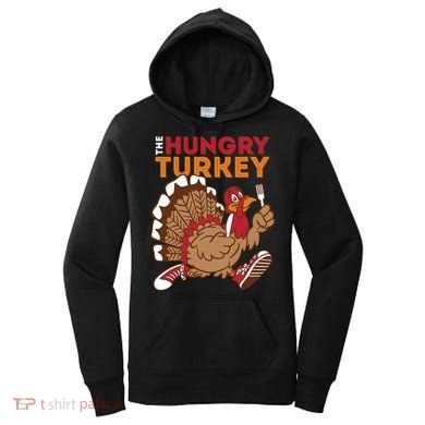 The Hungry Turkey Funny Thanksgiving Women's Hoodie