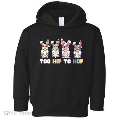 Too Hip To Hop Easter Eggs Gnome Toddler Hoodie