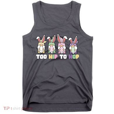 Too Hip To Hop Easter Eggs Gnome Tank Top