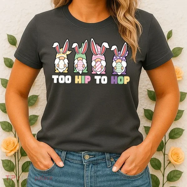 Too Hip To Hop Easter Eggs Gnome Women's T-Shirt
