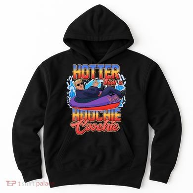 Trump Hotter Than A Hoochie Coochie Funny Hoodie