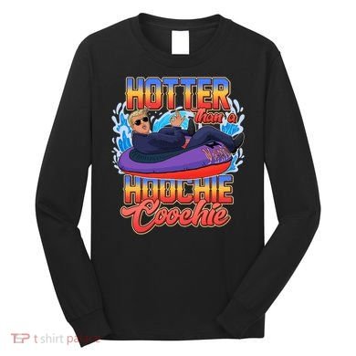 Trump Hotter Than A Hoochie Coochie Funny Long Sleeve Shirt