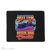 Trump Hotter Than A Hoochie Coochie Funny Mousepad thumb 0