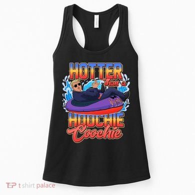 Trump Hotter Than A Hoochie Coochie Funny Women's Tank Top