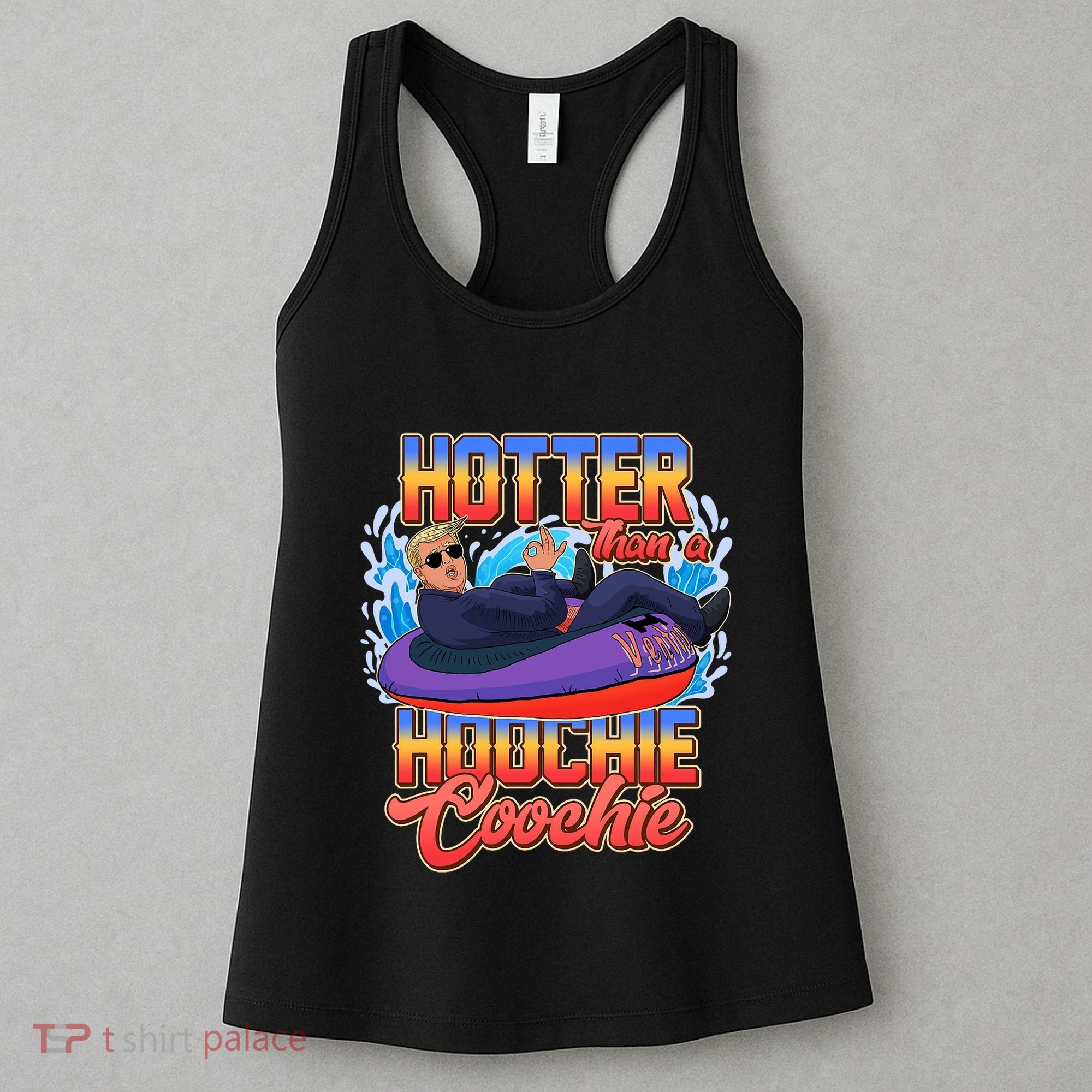 Trump Hotter Than A Hoochie Coochie Funny Women's Tank Top