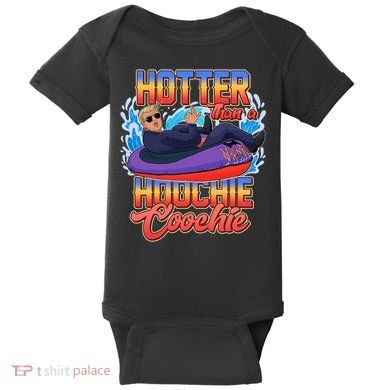 Trump Hotter Than A Hoochie Coochie Funny Baby Bodysuit