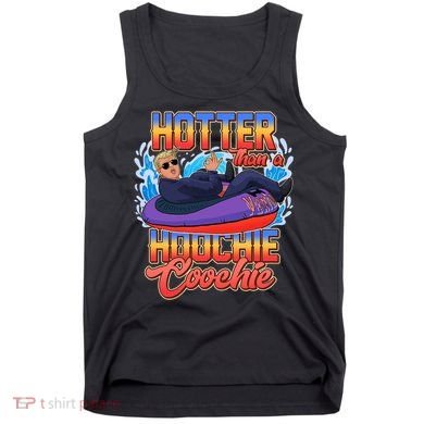 Trump Hotter Than A Hoochie Coochie Funny Tank Top