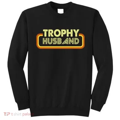 Trophy Husband Sweatshirt