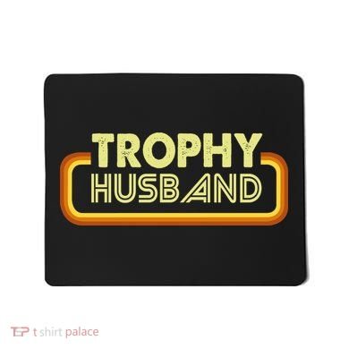 Trophy Husband Mousepad