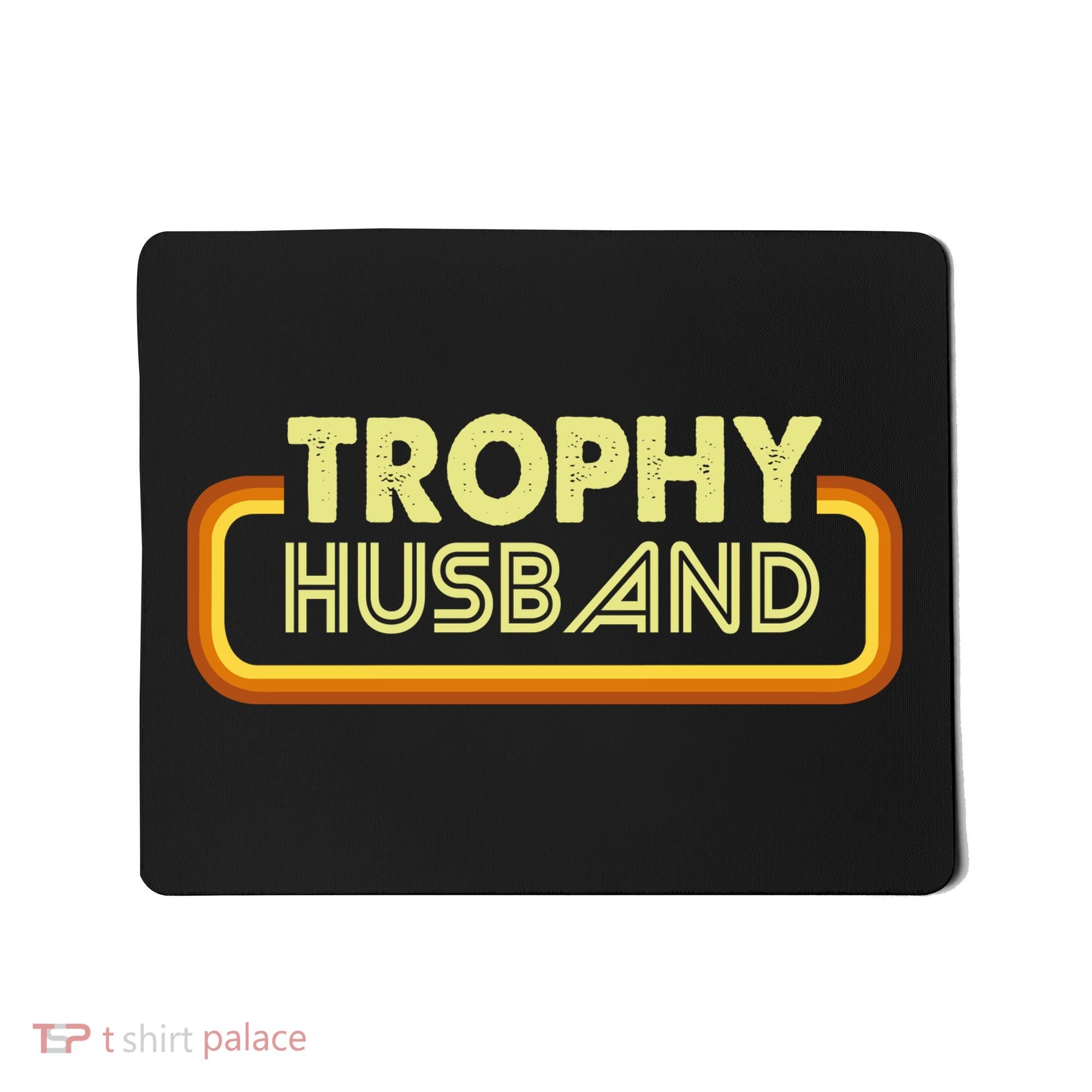 Trophy Husband Mousepad